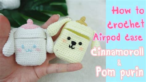 How To Crochet Airpod Cases Cinnamoroll Pom Purin Us English