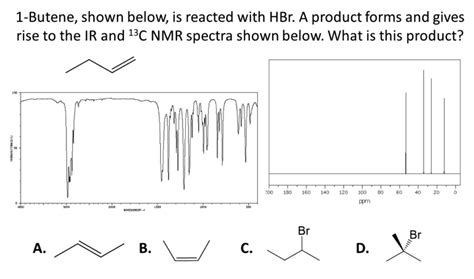 Solved Butene Shown Below Is Reacted With Hbr A Product Forms And