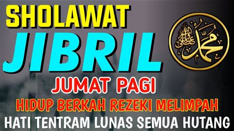 Sholawat Nabi Merdu Jumat Pagi Sholawat Jibril Penarik Rezeki Dari