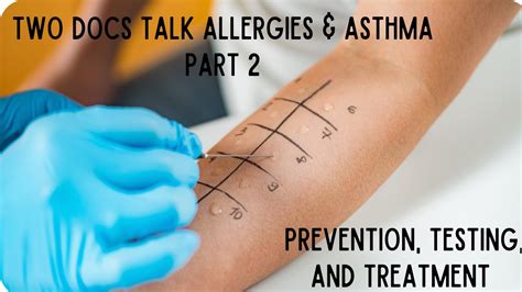 Two Docs Talk Allergies Asthma Part 2 Prevention Testing And