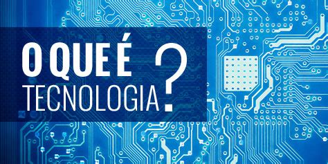 O que é tecnologia TecMundo