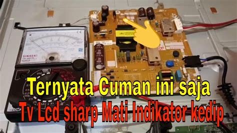 Service TV LCD Sharp 43 Inchi Mati Lampu Indikator Berkedip YouTube