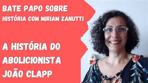 A História do Abolicionista João Clapp YouTube