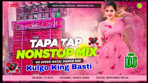 Tapa Tap Nonstop Mix 2021 5g Garda Matal Dance 2021 Full2 Matal