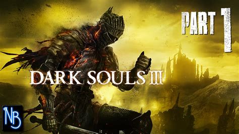 Dark Souls 3 Walkthrough Part 1 No Commentary Youtube