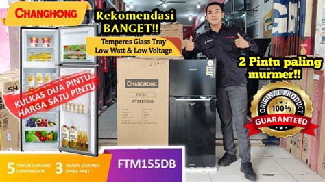 Rekomendasi Kulkas Pintu Murah Rekomendasi Changhong Ftm Db Youtube