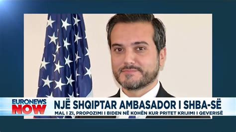 Propozimi I Biden Nj Shqiptar Ambasador I Shba S N Mal T Zi Youtube