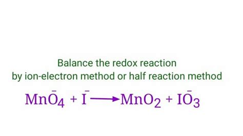 Mno4 I Mno2io3 Balance The Redox Reaction By Ion Electron Method In