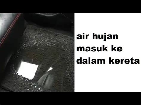 Masalah Air Hujan Masuk Ke Dalam Kereta Youtube