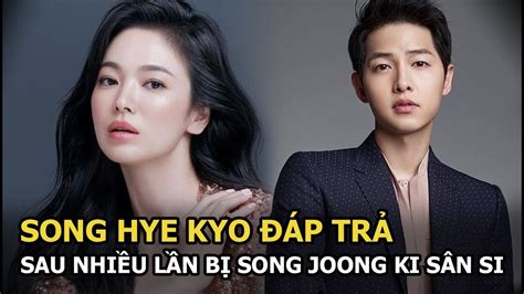 Song Hye Kyo Ch Nh Th C P Tr Sau Nhi U L N B Song Joong Ki S N Si