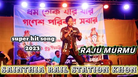 Raju Murmu New Santali Program Video Sainthia Rall Station