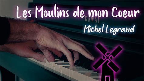 Les Moulins De Mon Cœur Michel Legrand Piano Cover Youtube