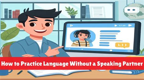 Best Ways To Practice A New Language If You Do Not Have A Speaking