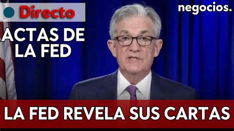 Directo Actas De La Fed La Reserva Federal Desvela Sus Planes Con