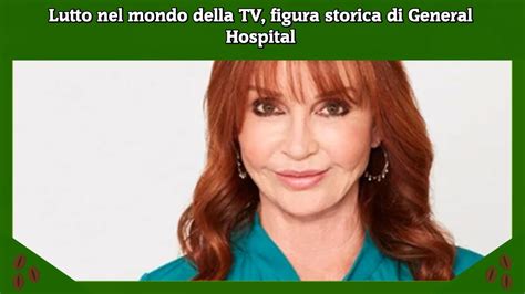 Lutto Nel Mondo Della TV Figura Storica Di General Hospital Video