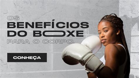 Saiba Quais S O Os Benef Cios Do Boxe