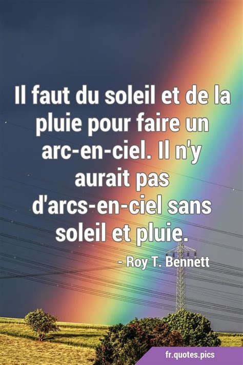 Il Faut Du Soleil Et De La Pluie Pour Faire Un Arc En Ciel Il N Y