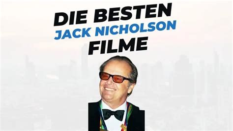 Die 10 Besten Filme Mit Jack Nicholson Interessante Fakten