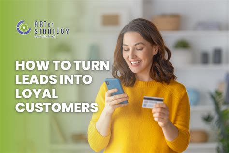 How to Turn Leads into Loyal Customers - Art Of Strategy - Marketing