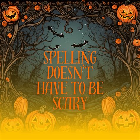 Spelling Doesn’t Have to Be Scary – The Writers Box For Kids