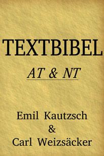 Textbibel des Alten und Neuen Testaments Kautzsch Emil und Weizsäcker