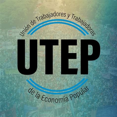 Uni N De Trabajadores Y Trabajadoras De La Econom A Popular Utep