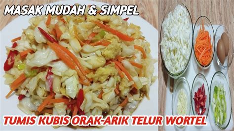 Tumis Kol Kubis Orak Arik Telur Wortel Enak Mudah Dan Simpel