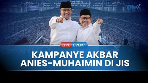 LIVE EVENT Kampanye Akbar Anies Muhaimin Bersatu Untuk Perubahan Di