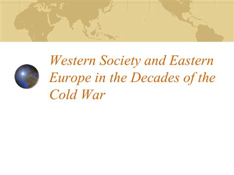 Western Society And Eastern Europe In The Decades Of The Cold War