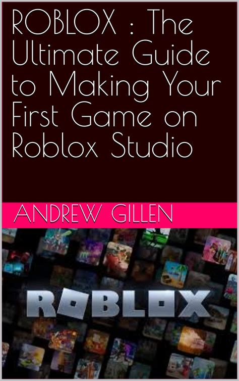 ROBLOX The Ultimate Guide To Making Your First Game On Roblox Studio