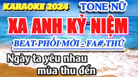 Karaoke Xa Anh Kỷ Niệm Tone Nữ Fa Thứ Beat nhạc hay St Anh Tài