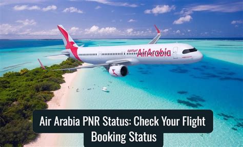 Air Arabia PNR Status: Check Your Flight Booking Status