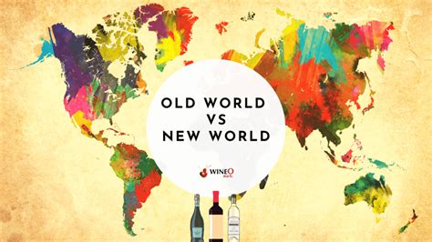 Old World Vs New World Wines Which One Is Better For You