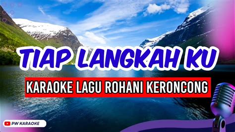 Lagu Rohani Karaoke Tiap Langkahku Ku Diatur Oleh Tuhan Karaoke Pw