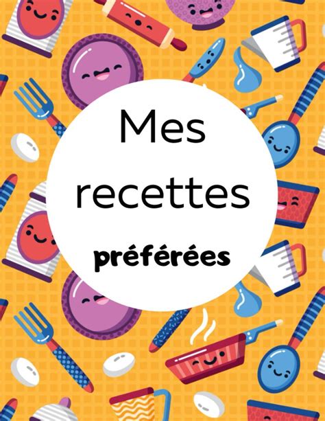 Buy Mes recettes préférées 50 fiches personnalisées à compléter pour