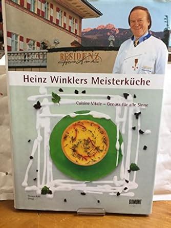 Heinz Winklers Meisterk Che Cuisine Vitale Genuss F R Alle Sinne