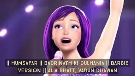 Humsafar Badrinath Ki Dulhania Barbie Version Alia Bhatt