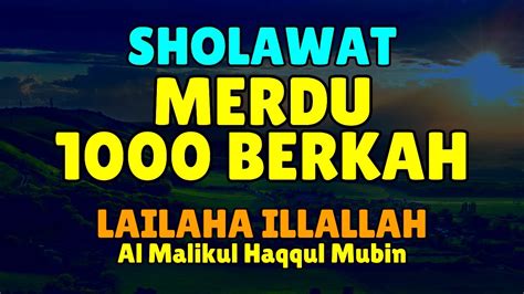 Sholawat Dzikir 1000 Berkah Kebaikan Laa Ilaha Illallah Al Malikul