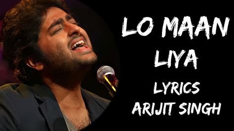 Lo Maan Liya Humne Hai Pyaar Nahi Tumko Lyrics Arijit Singh