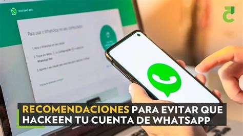 Recomendaciones Para Evitar Que Hackeen Tu Cuenta De Whatsapp