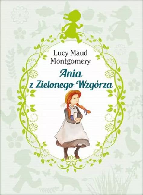 Ania Z Zielonego Wzg Rza Lucy Maud Montgomery