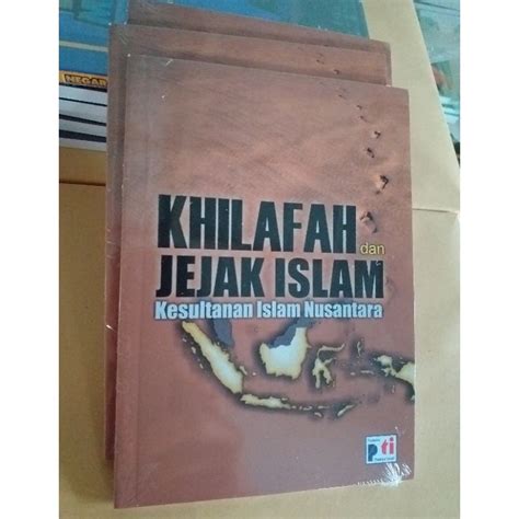 Jual Khilafah Dan Jejak Islam Kesultanan Islam Nusantara Shopee Indonesia