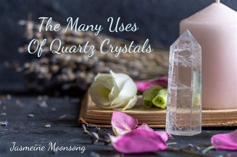 The Many Uses Of Quartz Crystals – Jasmeine Moonsong