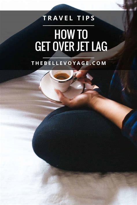 How To Get Over Jet Lag Quickly The Belle Voyage