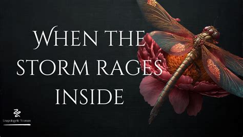 When the storm rages inside.