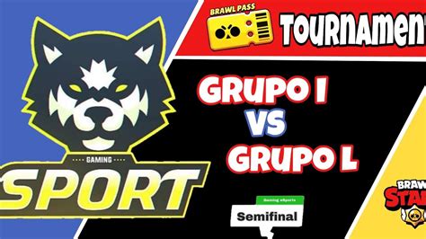 2da Semifinal Brawl Pass Tournament Season Ii Gaming Esports Grupo I Vs Grupo L Youtube