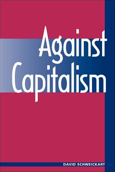 Against Capitalism By David Schweickart Hachette Book Group