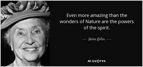 Helen Keller Quote Even More Amazing Than The Wonders Of Nature Are The