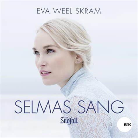 Eva Weel Skram Selmas Sang Lyrics Genius Lyrics