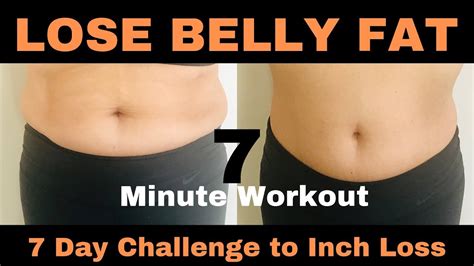 7 Day Challenge 7 Minute Workout To Lose Belly Fat Lose Inches Now